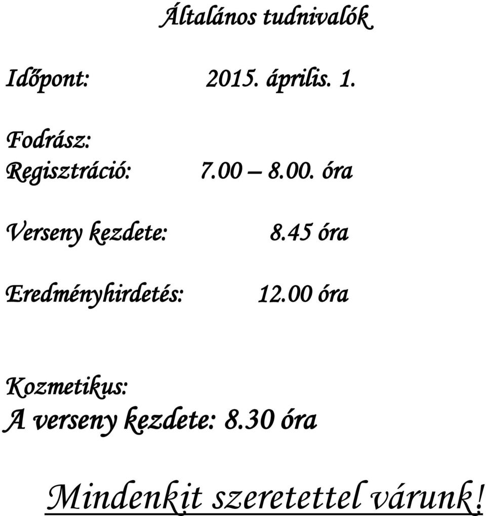 Eredményhirdetés: 7.00 8.00. óra 8.45 óra 12.