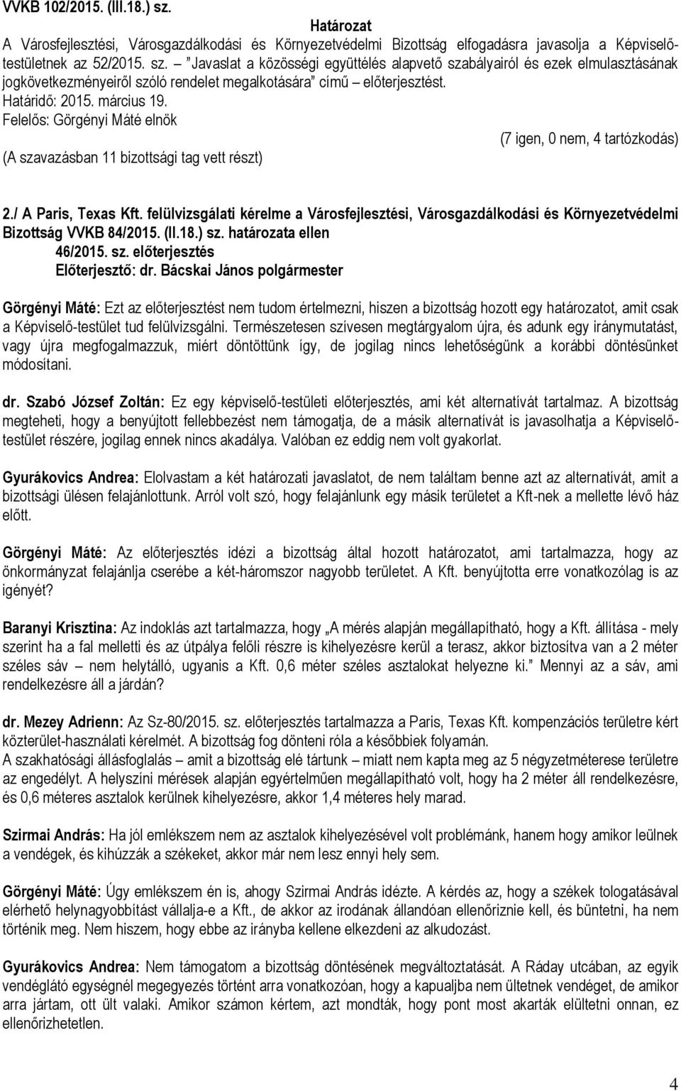 felülvizsgálati kérelme a Városfejlesztési, Városgazdálkodási és Környezetvédelmi Bizottság VVKB 84/2015. (II.18.) sz.