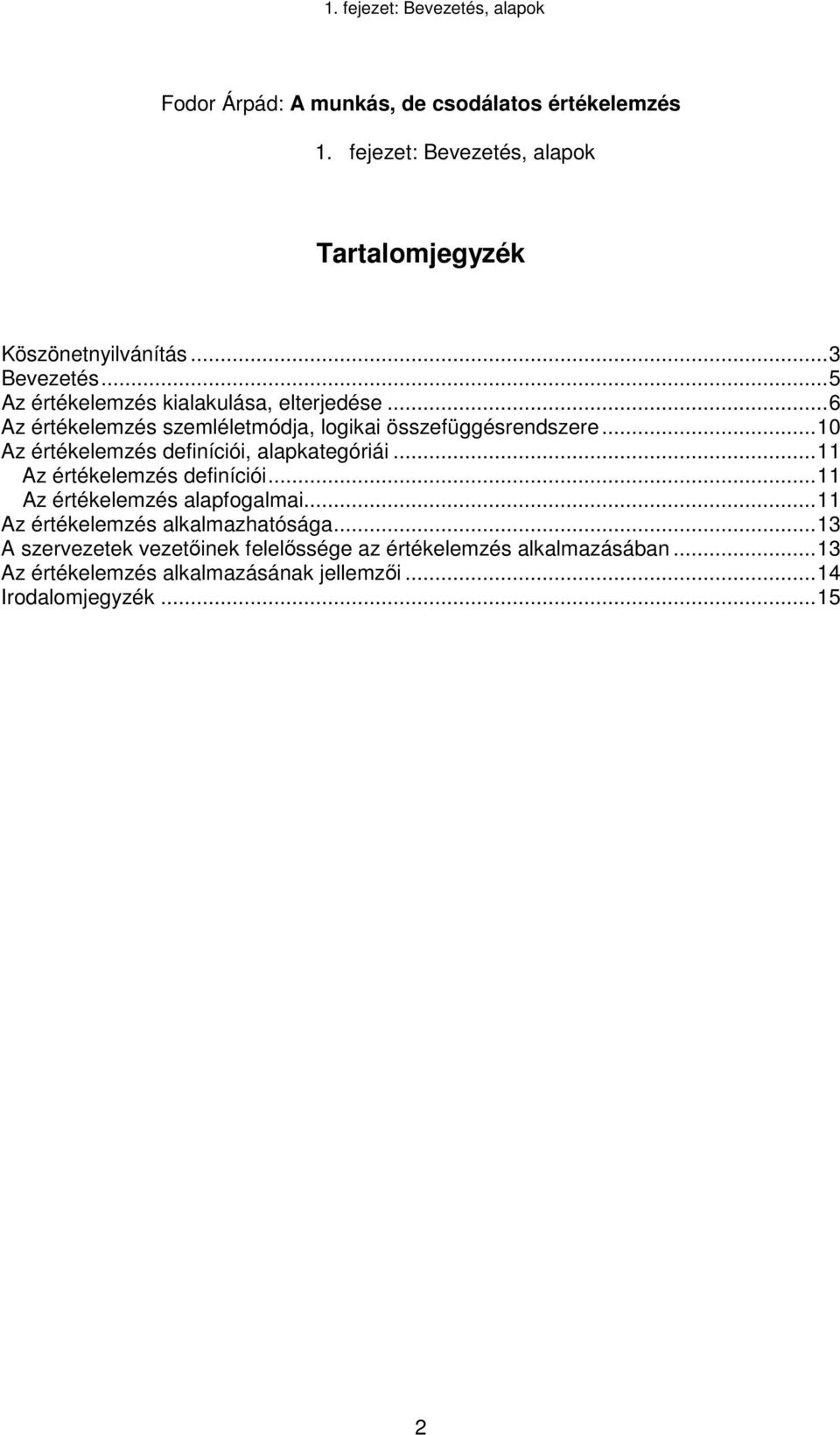 .. 10 Az értékelemzés definíciói, alapkategóriái... 11 Az értékelemzés definíciói... 11 Az értékelemzés alapfogalmai.