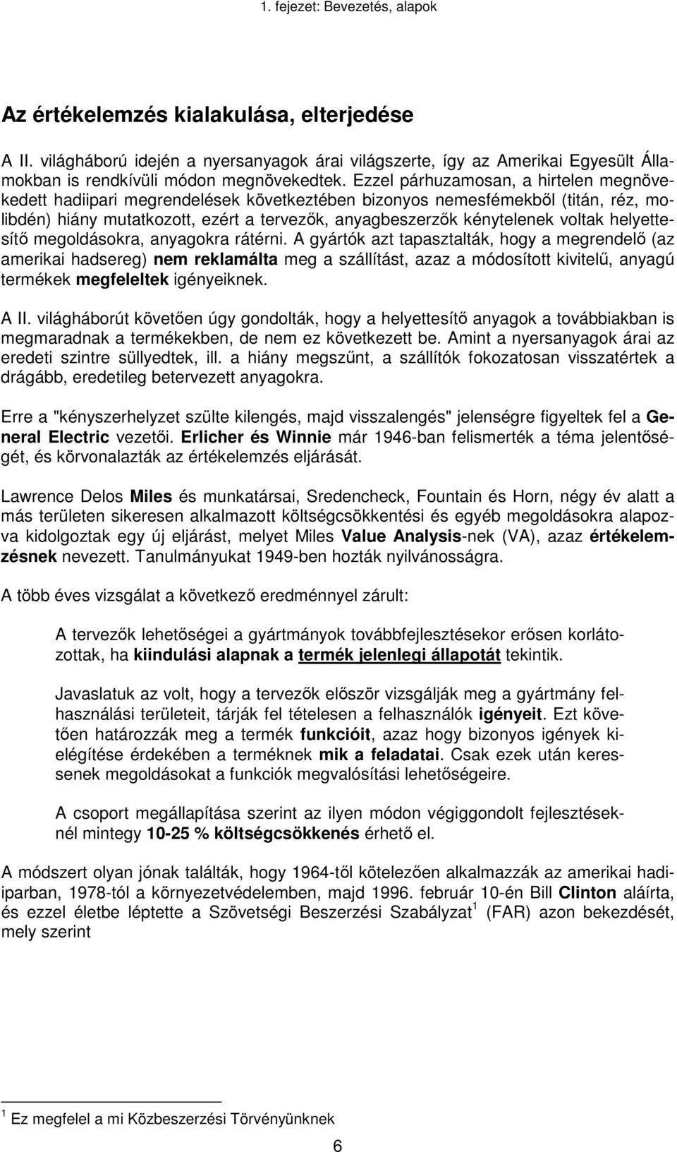 helyettesítő megoldásokra, anyagokra rátérni.