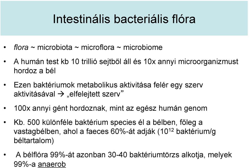 100x annyi gént hordoznak, mint az egész humán genom Kb.