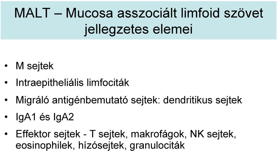 sejtek: dendritikus sejtek IgA1 és IgA2 Effektor sejtek - T