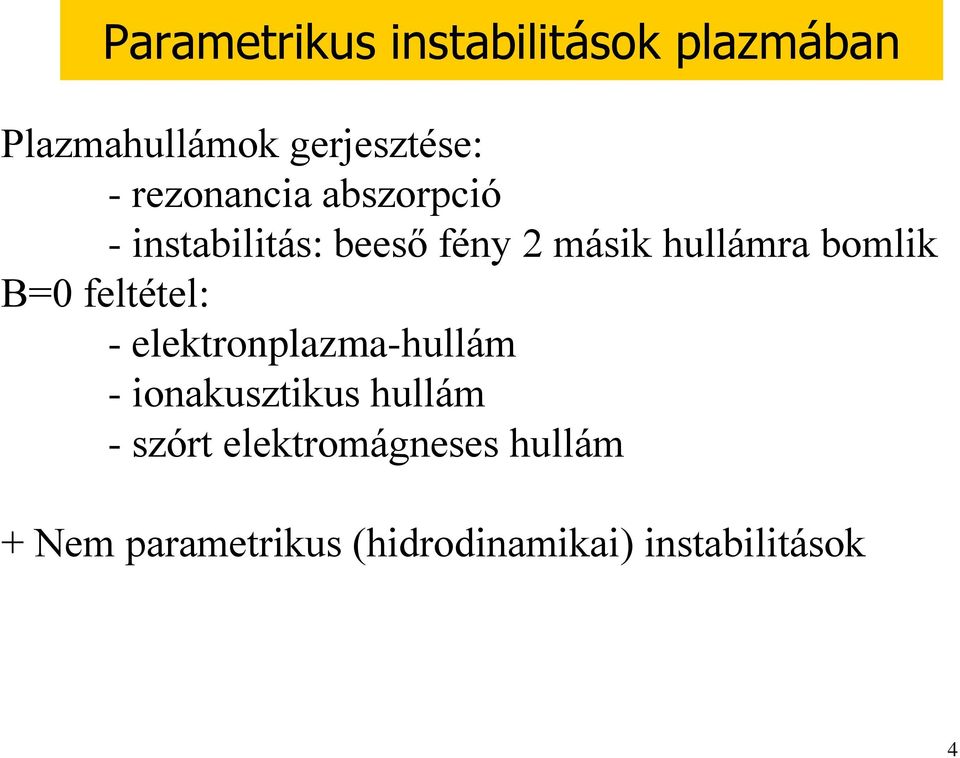 bmli B=0 flél: - lrnlazma-hullám - inauszius hullám -