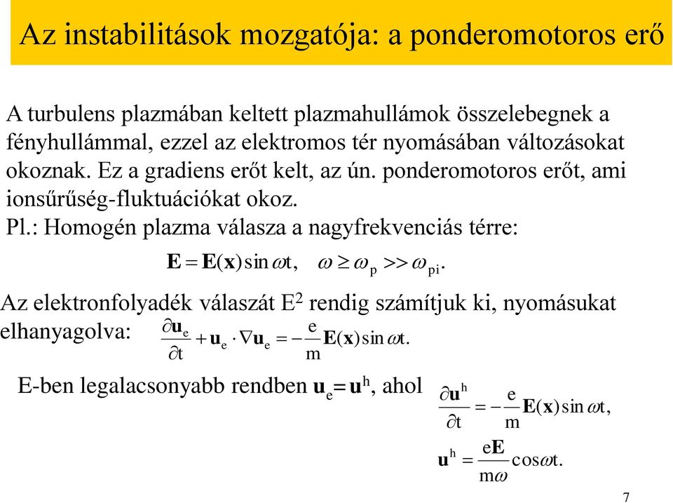 : Hmgén lazma válasza a nagyfrvnciás érr: E E( x)sin, i.