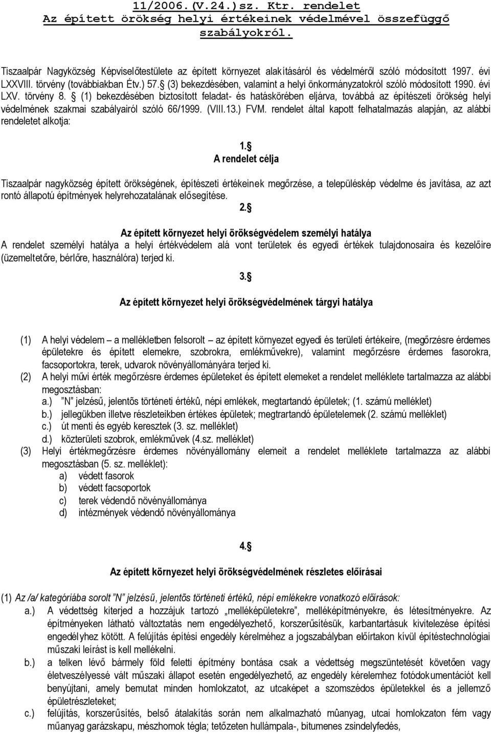 (3) bekezdésében, valamint a helyi önkormányzatokról szóló módosított 1990. évi LXV. törvény 8.
