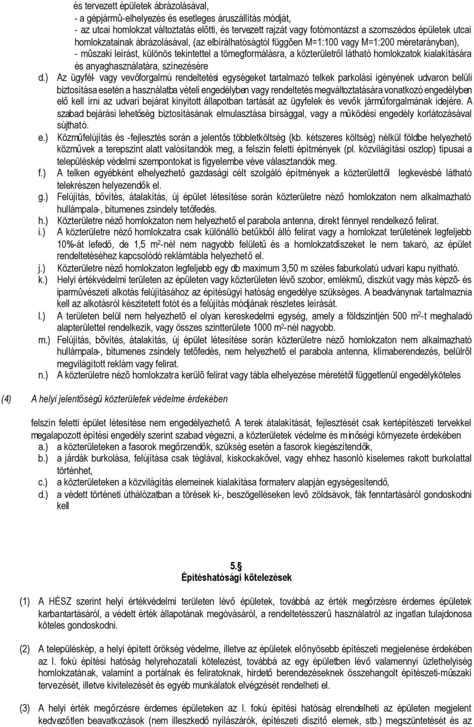 kialakítására és anyaghasználatára, színezésére d.