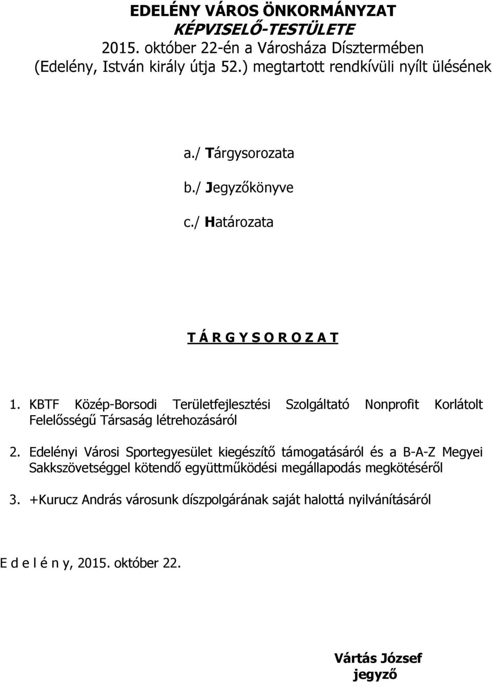 KBTF Közép-Borsodi Területfejlesztési Szolgáltató Nonprofit Korlátolt Felelősségű Társaság létrehozásáról 2.