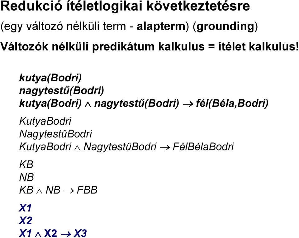 kutya(bodri) nagytestű(bodri) kutya(bodri) nagytestű(bodri) fél(béla,bodri)