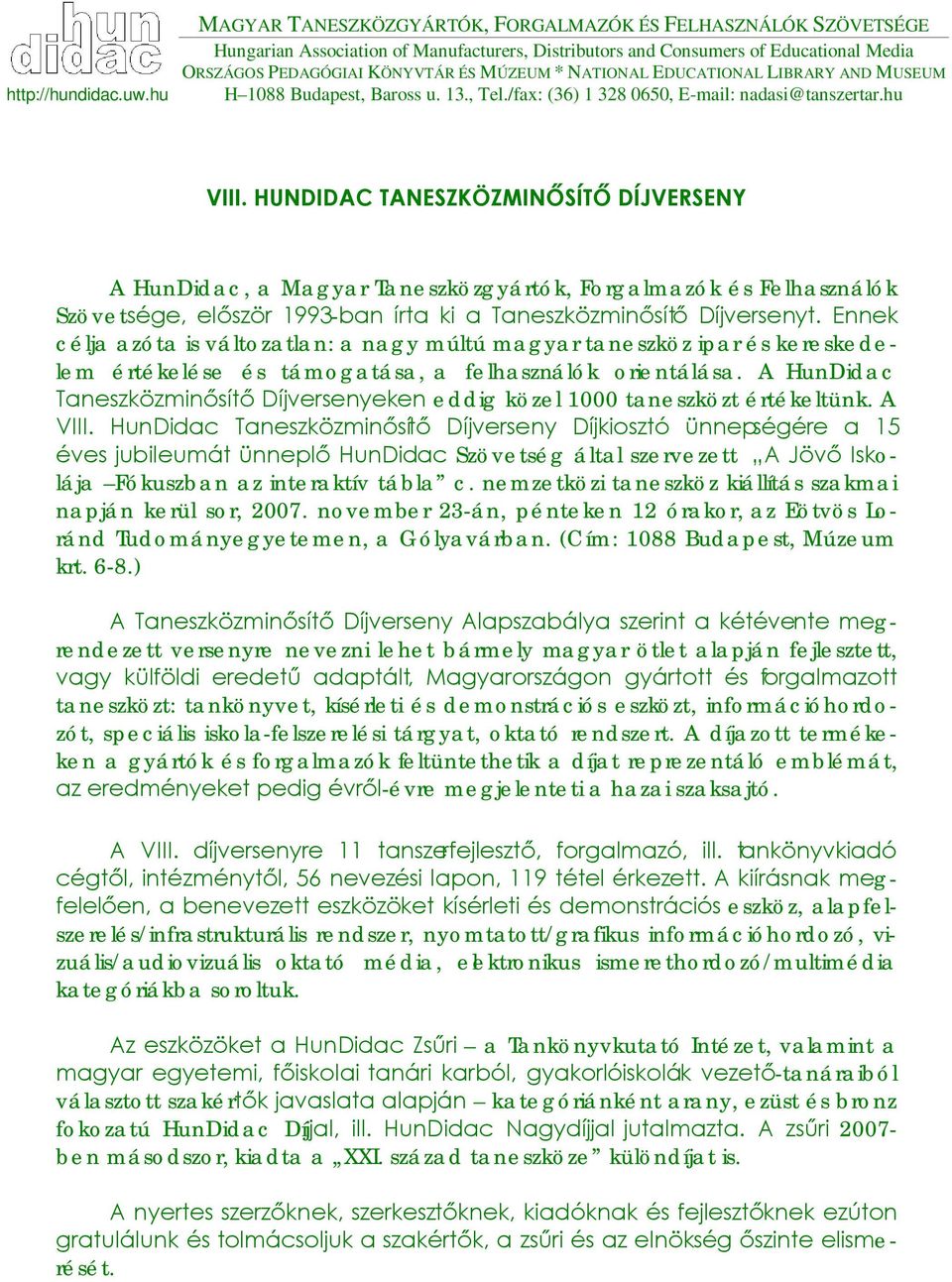 NATIONAL EDUCATIONAL LIBRARY AND MUSEUM H 1088 Budapest, Baross u. 13., Tel./fax: (36) 1 328 0650, E-mail: nadasi@tanszertar.hu VIII.