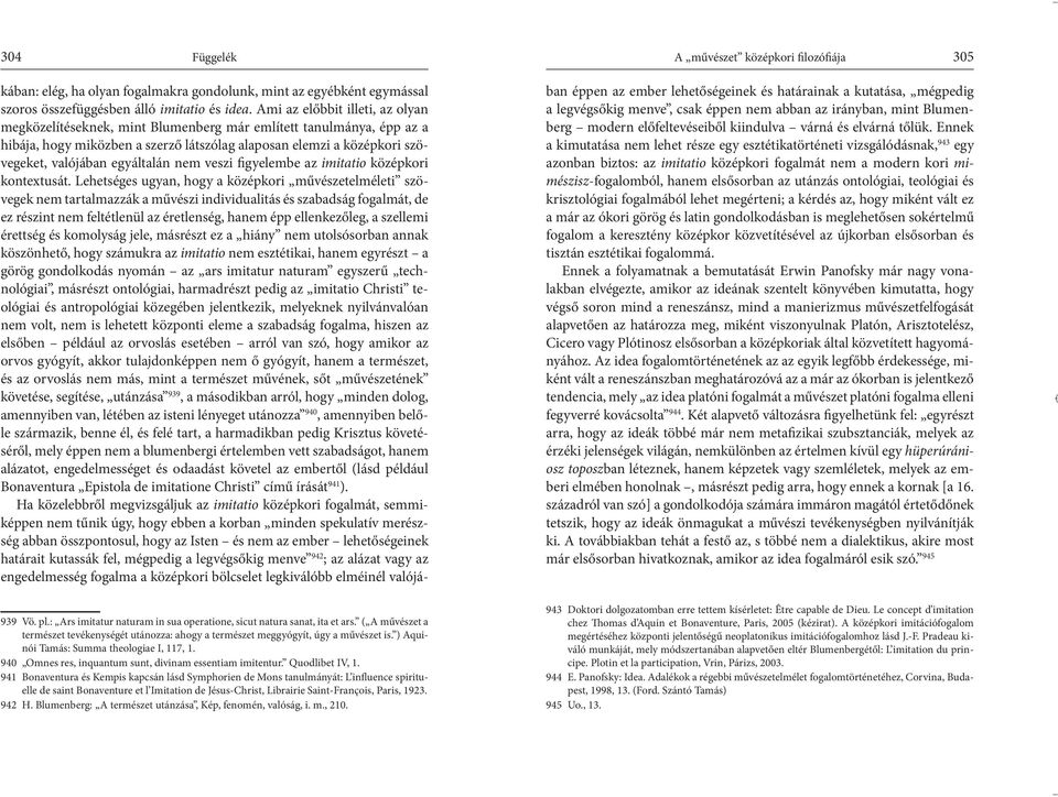egyáltalán nem veszi figyelembe az imitatio középkori kontextusát.