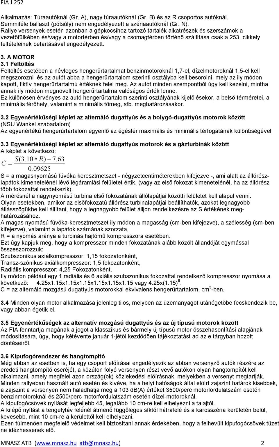 cikkely feltételeinek betartásával engedélyezett. 3. A MOTOR 3.