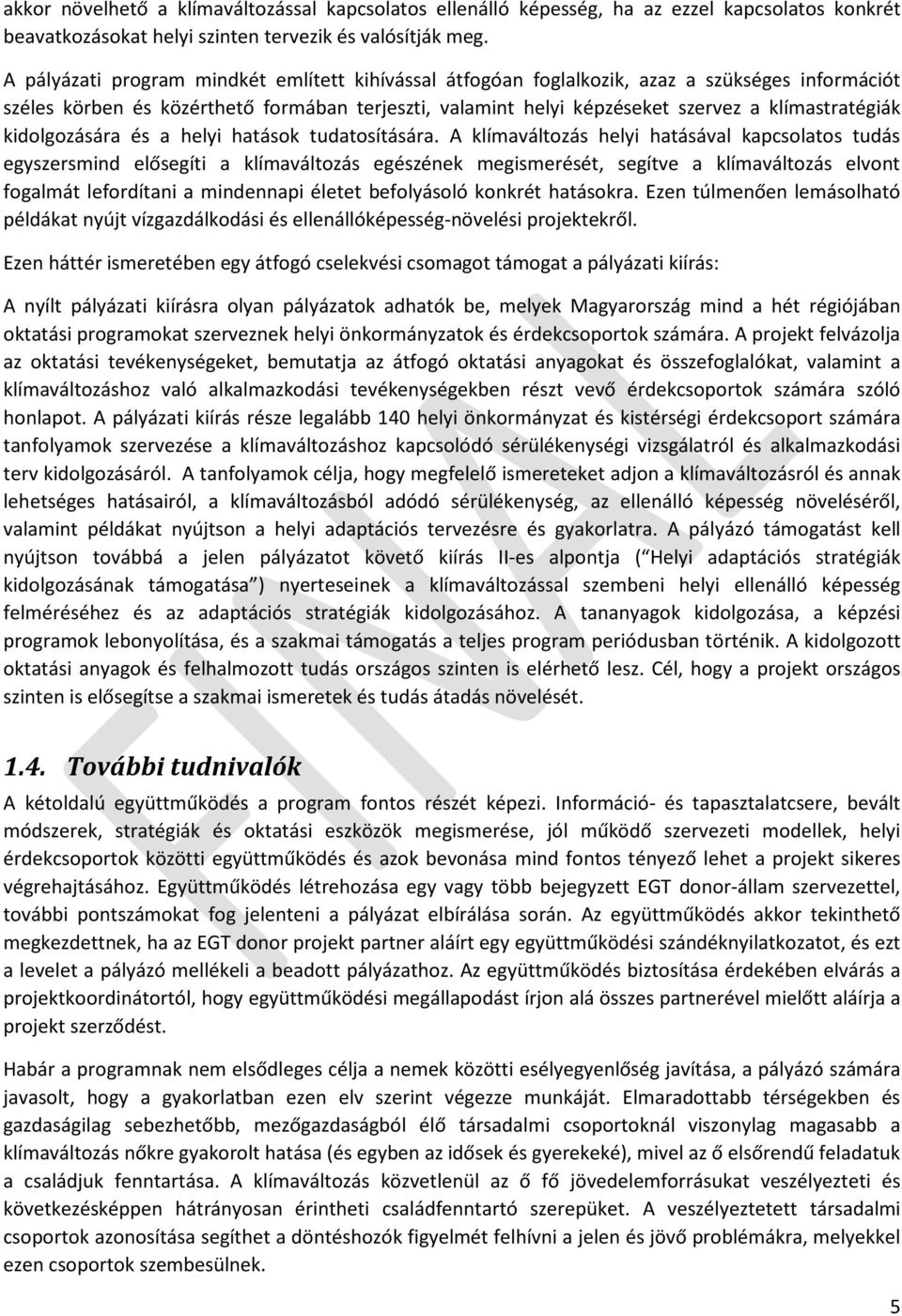 kidolgozására és a helyi hatások tudatosítására.