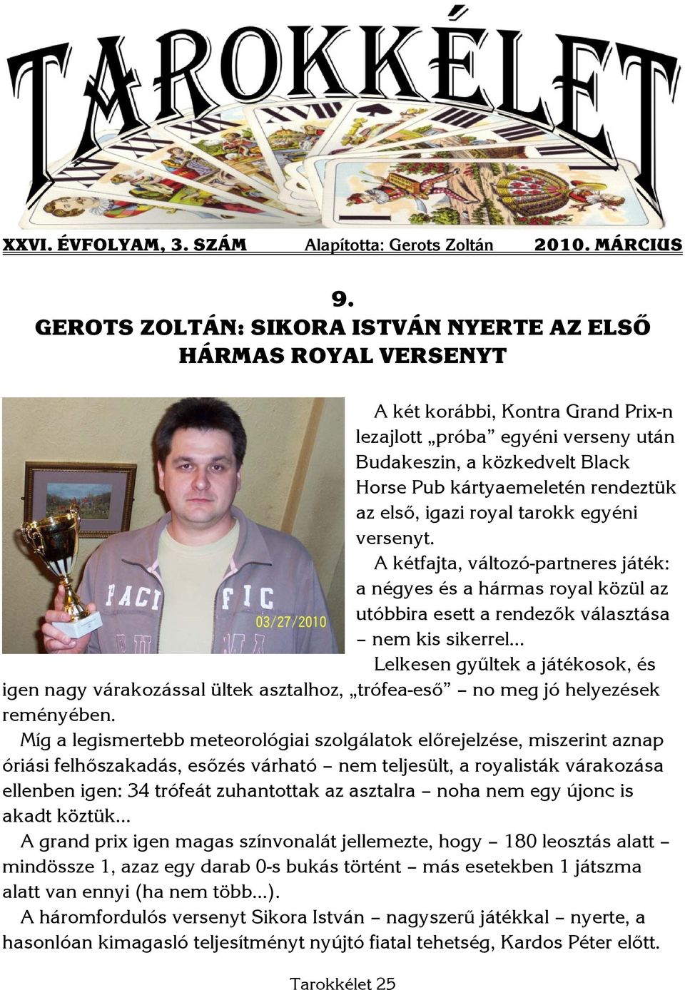 rendeztük az első, igazi royal tarokk egyéni versenyt.