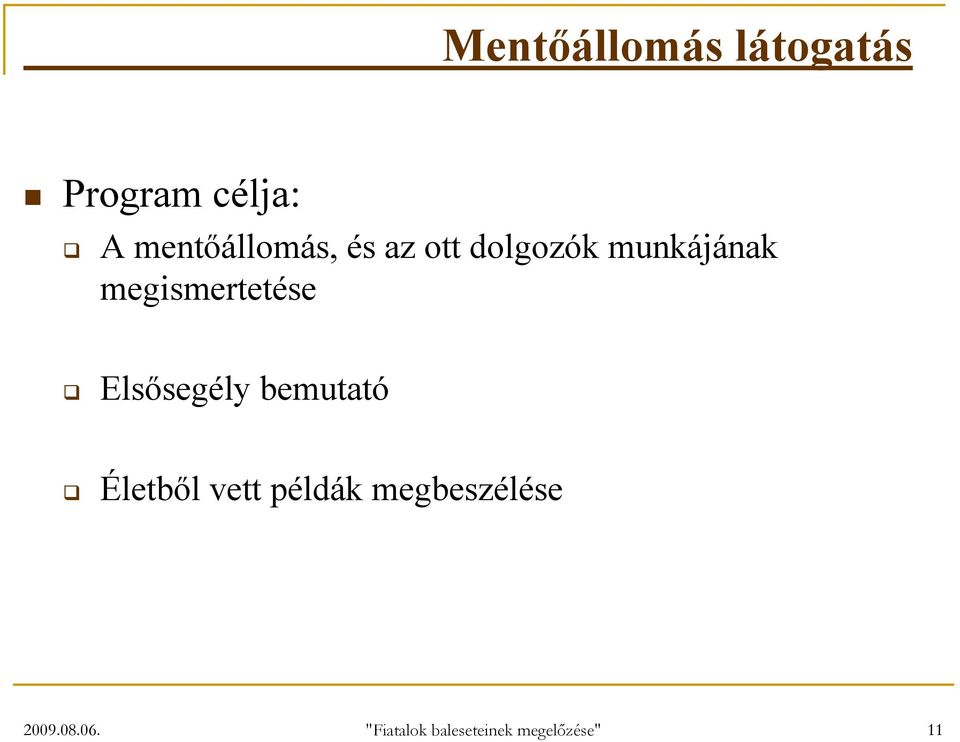 megismertetése Elsősegély bemutató Életből vett