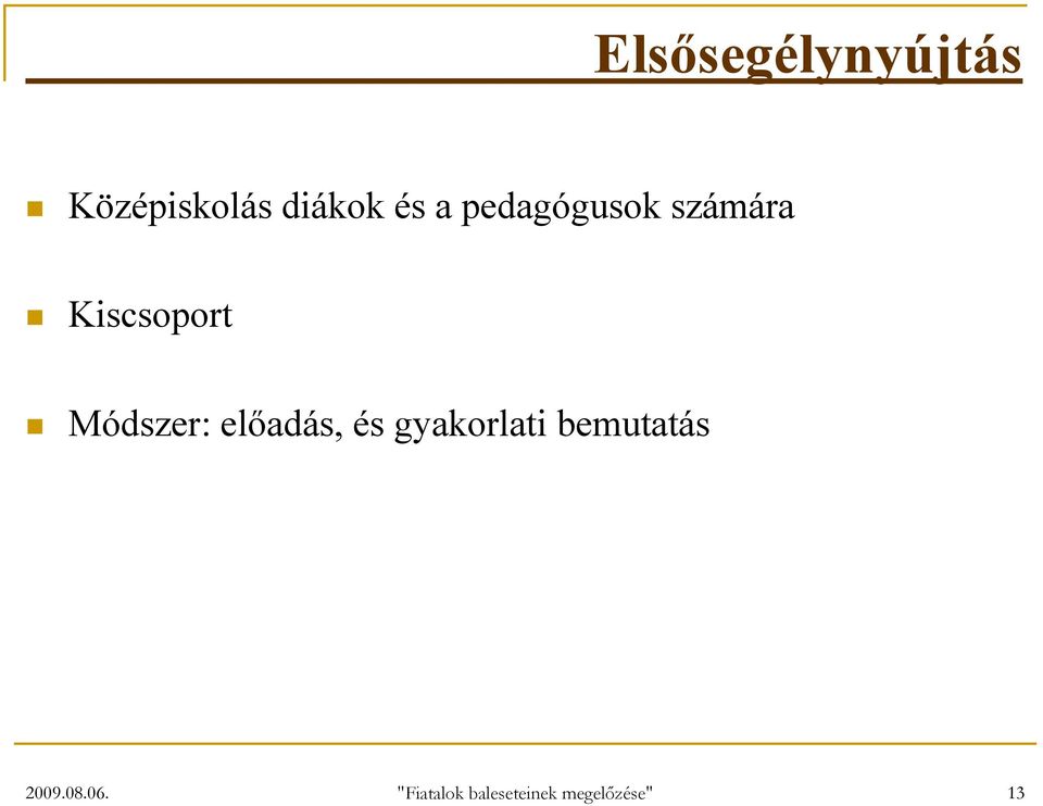 előadás, és gyakorlati bemutatás 2009.08.