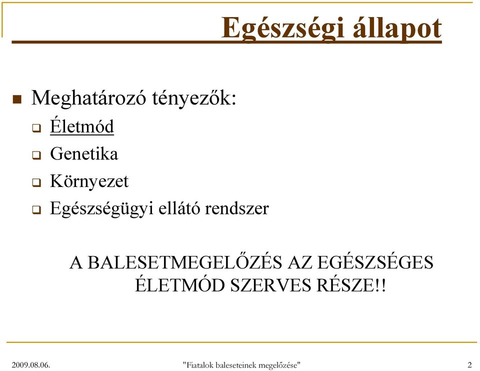 BALESETMEGELŐZÉS AZ EGÉSZSÉGES ÉLETMÓD SZERVES