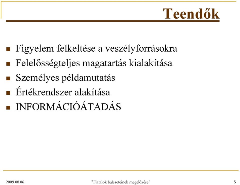 példamutatás Értékrendszer alakítása