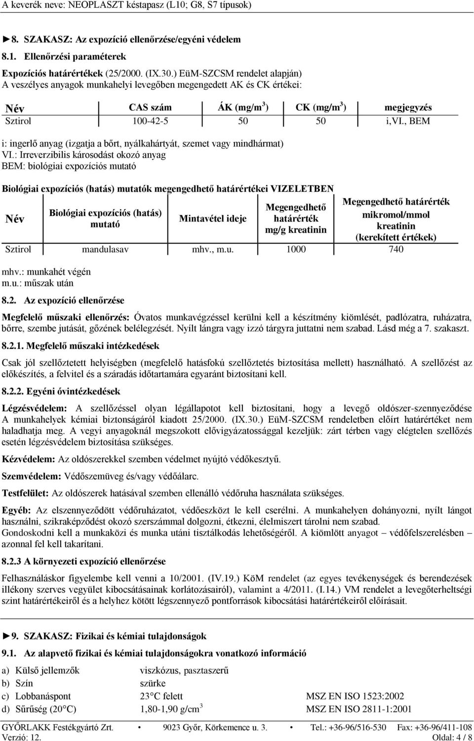 , BEM i: ingerlő anyag (izgatja a bőrt, nyálkahártyát, szemet vagy mindhármat) VI.