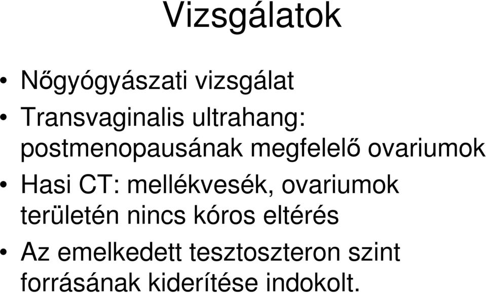 mellékvesék, ovariumok területén nincs kóros eltérés Az