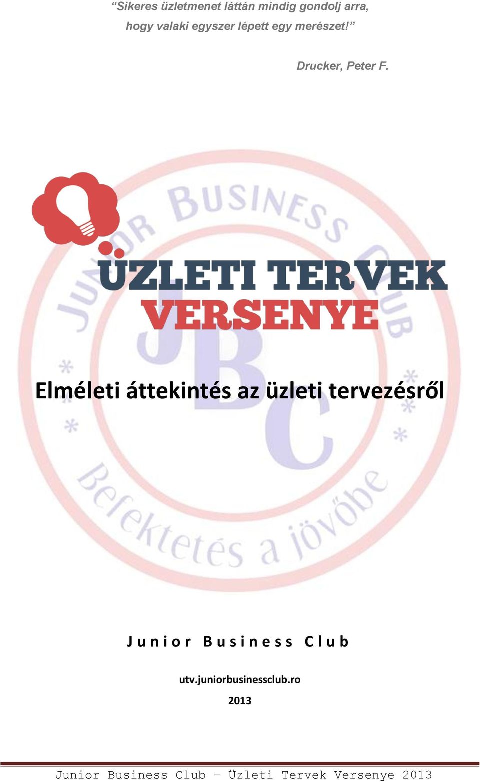 Elméleti áttekintés az üzleti tervezésről J u n i o r B u s i n e
