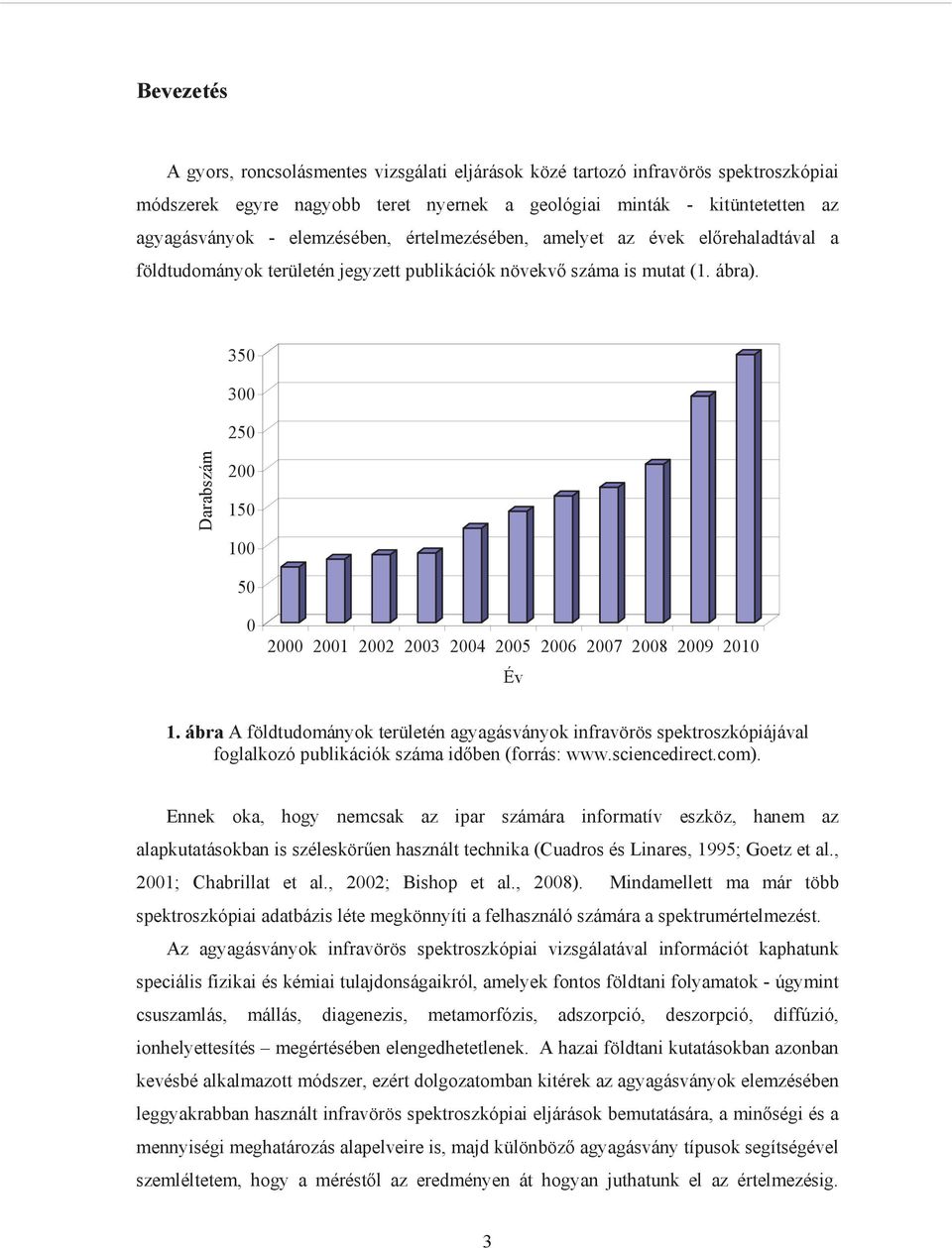 350 300 250 Darabszám 200 150 100 50 0 2000 2001 2002 2003 2004 2005 2006 2007 2008 2009 2010 Év 1.