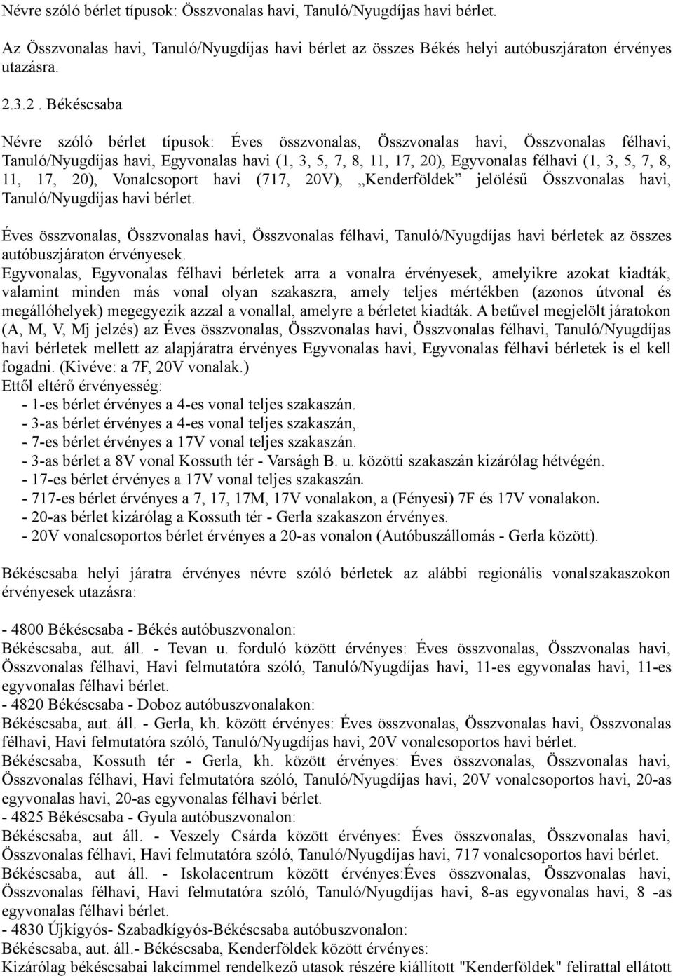 7, 8, 11, 17, 20), Vonalcsoport havi (717, 20V), Kenderföldek jelölésű Összvonalas havi, Tanuló/Nyugdíjas havi bérlet.