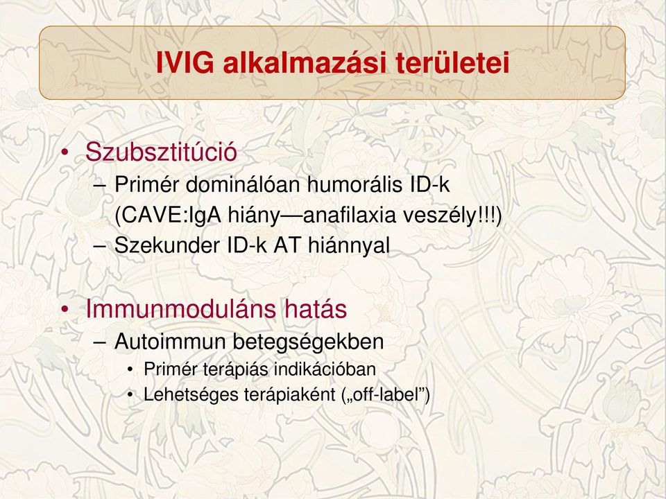 !!) Szekunder ID-k AT hiánnyal Immunmoduláns hatás Autoimmun