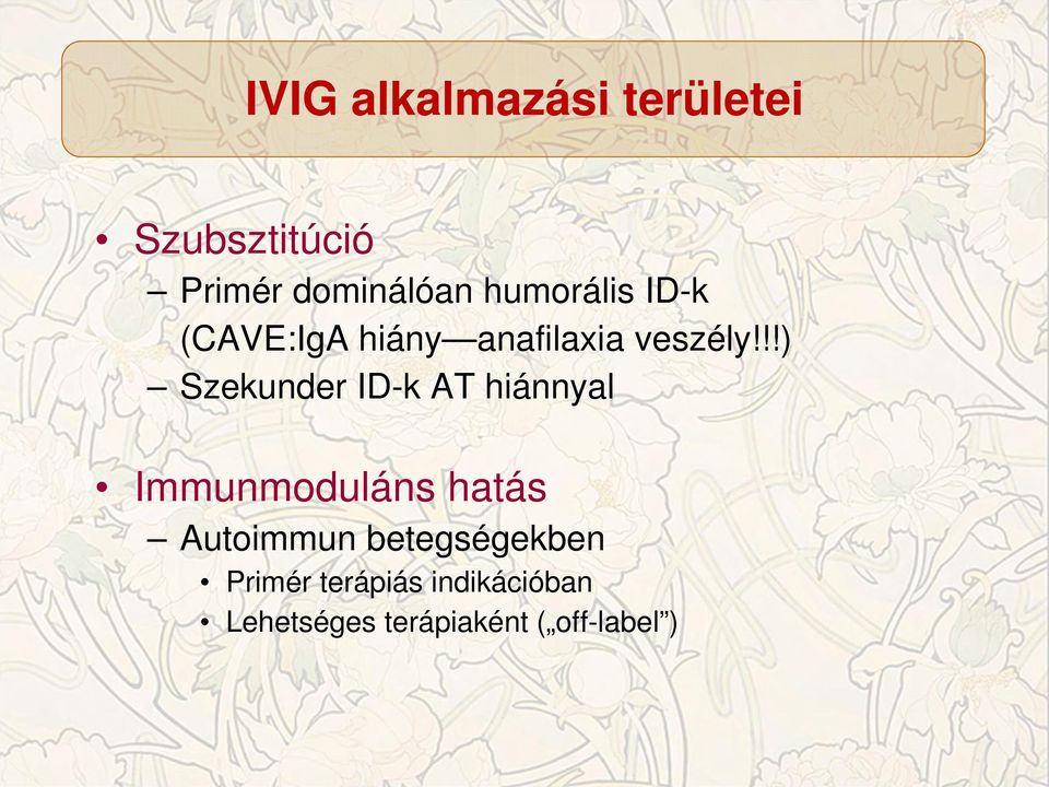 !!) Szekunder ID-k AT hiánnyal Immunmoduláns hatás Autoimmun