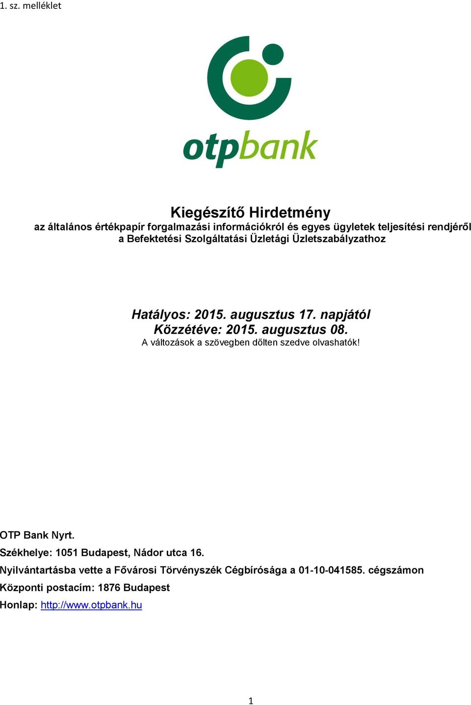 A változások a szövegben dőlten szedve olvashatók! OTP Bank Nyrt. Székhelye: 1051 Budapest, Nádor utca 16.