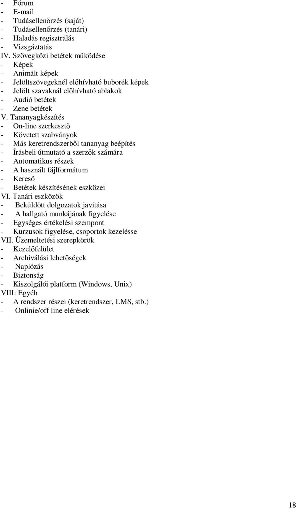 Tananyagkészítés - On-line szerkesztő - Követett szabványok - Más keretrendszerből tananyag beépítés - Írásbeli útmutató a szerzők számára - Automatikus részek - A használt fájlformátum - Kereső -