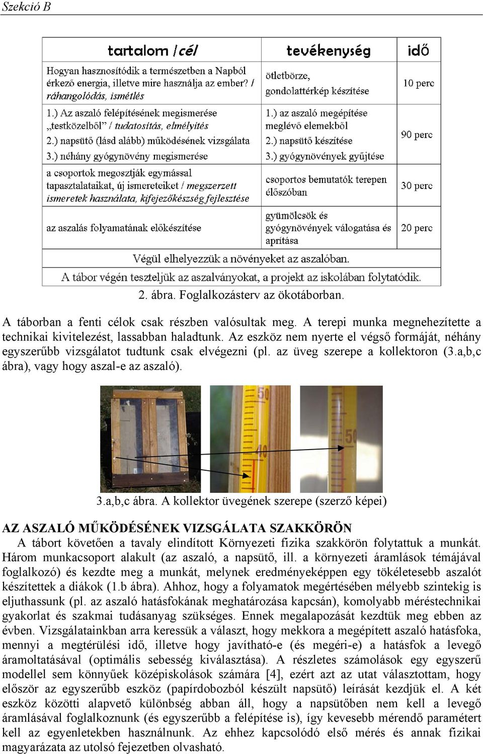 , vagy hogy aszal-e az aszaló). 3.a,b,c ábra.