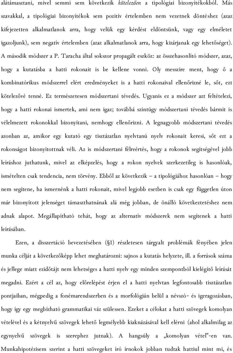 negatív értelemben (azaz alkalmatlanok arra, hogy kizárjanak egy lehetőséget). A második módszer a P.