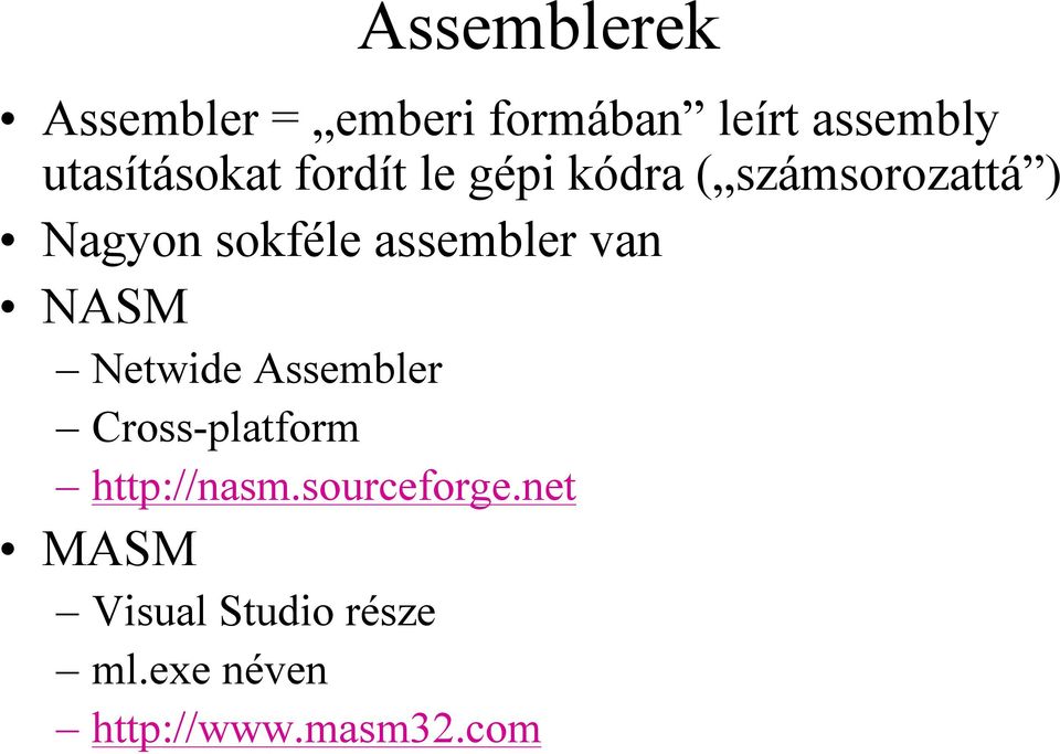 sokféle assembler van NASM Netwide Assembler Cross-platform