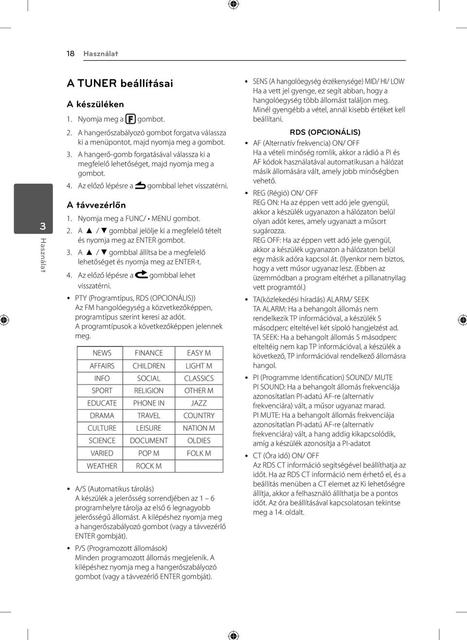 A w / s gombbal jelölje ki a megfelelő tételt és nyomja meg az ENTER gombot.. A w / s gombbal állítsa be a megfelelő lehetőséget és nyomja meg az ENTER-t. 4.