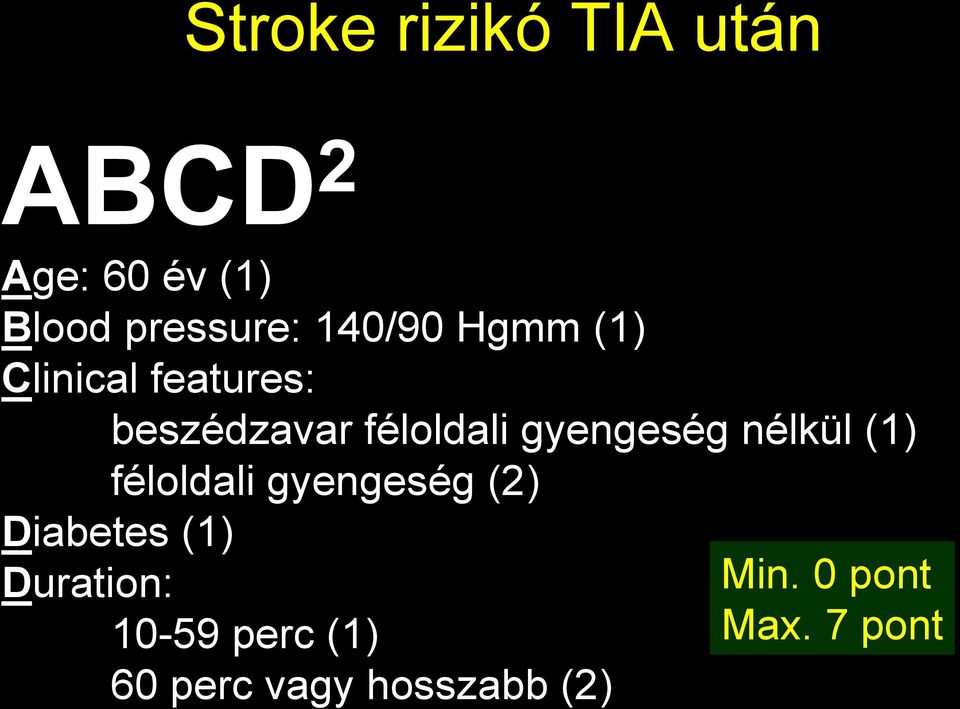 gyengeség nélkül (1) féloldali gyengeség (2) Diabetes (1)