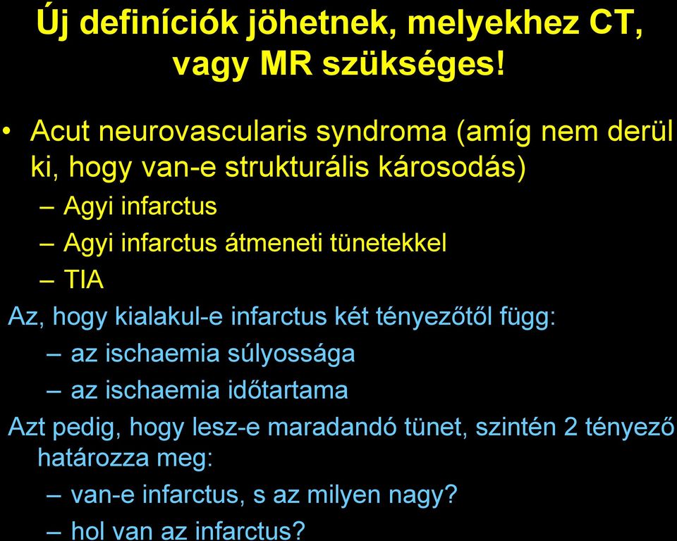 infarctus átmeneti tünetekkel TIA Az, hogy kialakul-e infarctus két tényezőtől függ: az ischaemia