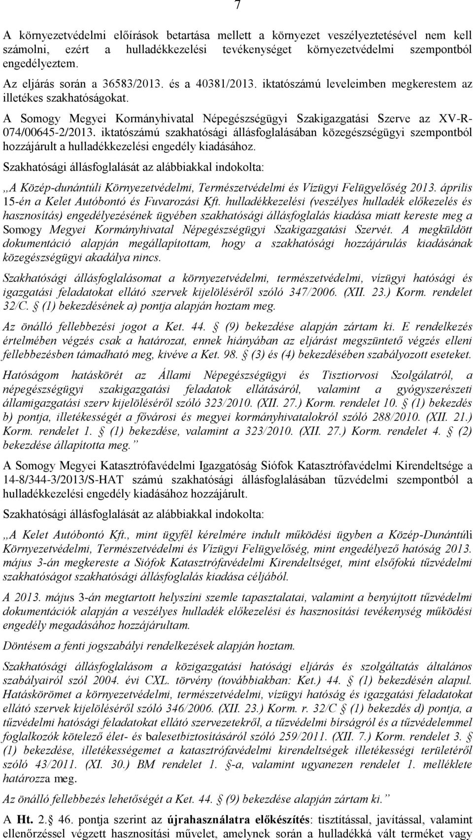 A Somogy Megyei Kormányhivatal Népegészségügyi Szakigazgatási Szerve az XV-R- 074/00645-2/2013.