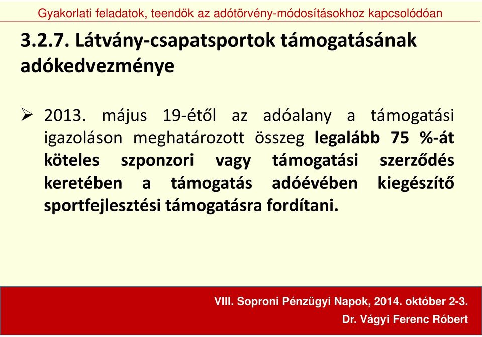 összeg legalább 75 %-át köteles szponzori vagy támogatási szerződés