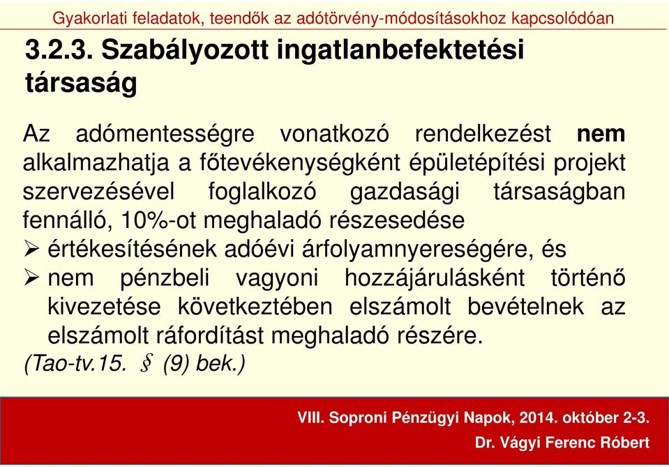 meghaladó részesedése értékesítésének adóévi árfolyamnyereségére, és nem pénzbeli vagyoni hozzájárulásként