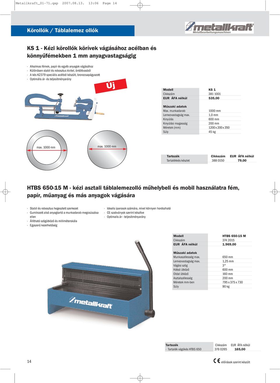 Körvágó olló KS 1 HTBS M. Manuális táblalemezollók. BSS 1000 BSS 1020 BSS  1250 FTBS M - sorozat. FTBS P - sorozat. Motoros táblalemezollók - PDF  Ingyenes letöltés
