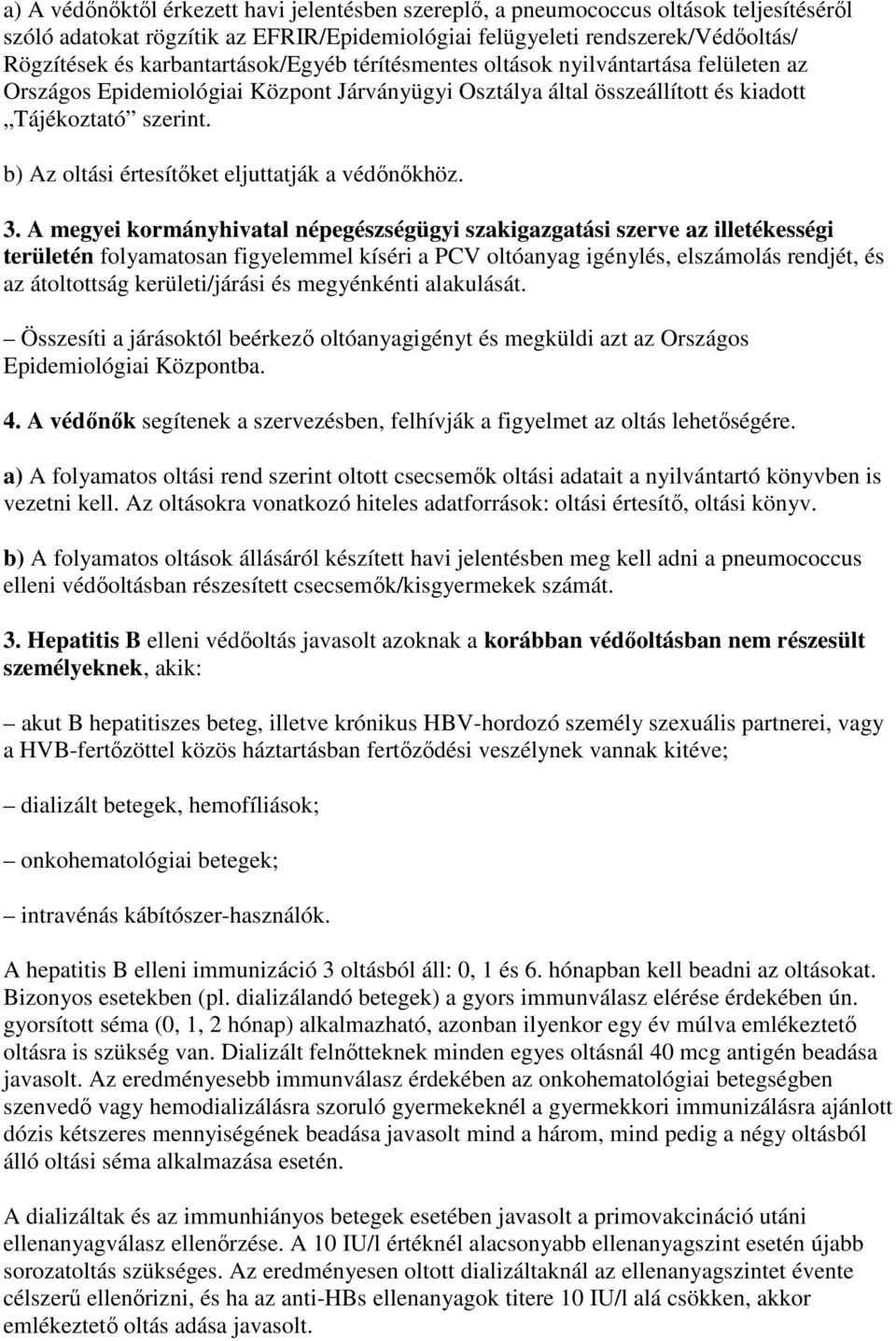 b) Az oltási értesítıket eljuttatják a védınıkhöz. 3.