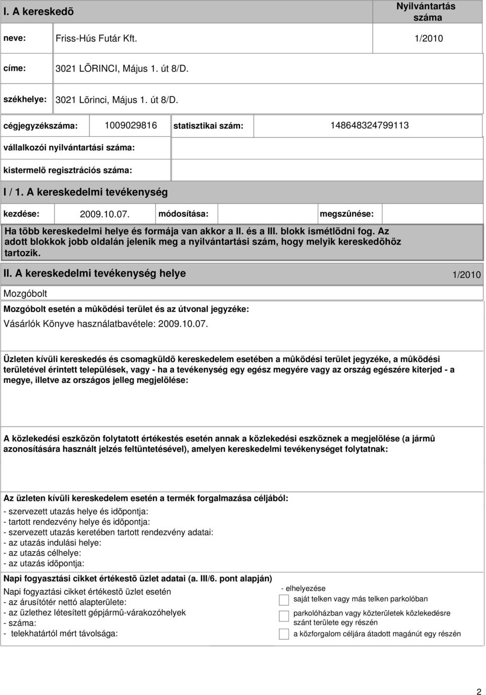 10.07. módosítása: megszûnése: Ha több kereskedelmi helye és formája van akkor a II. és a III. blokk ismétlõdni fog.