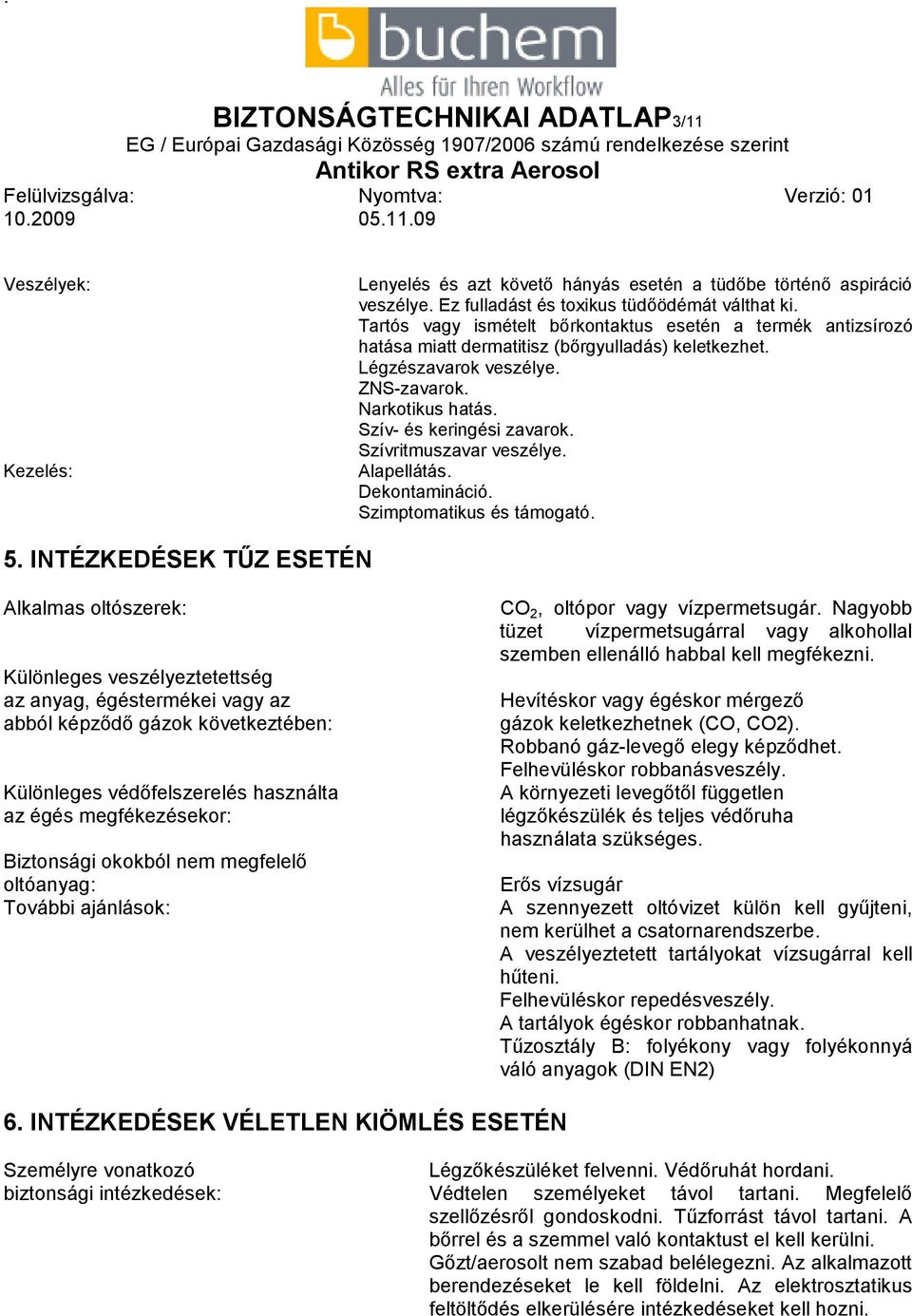 Szívritmuszavar veszélye. Alapellátás. Dekontamináció. Szimptomatikus és támogató. 5.