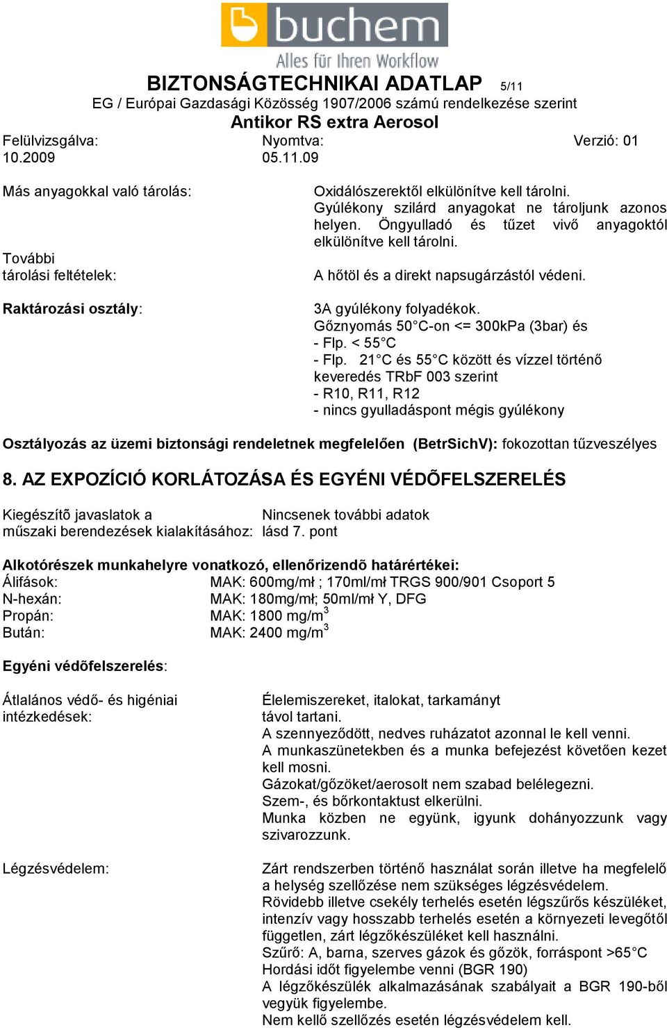 Gőznyomás 50 C-on <= 300kPa (3bar) és - Flp. < 55 C - Flp.