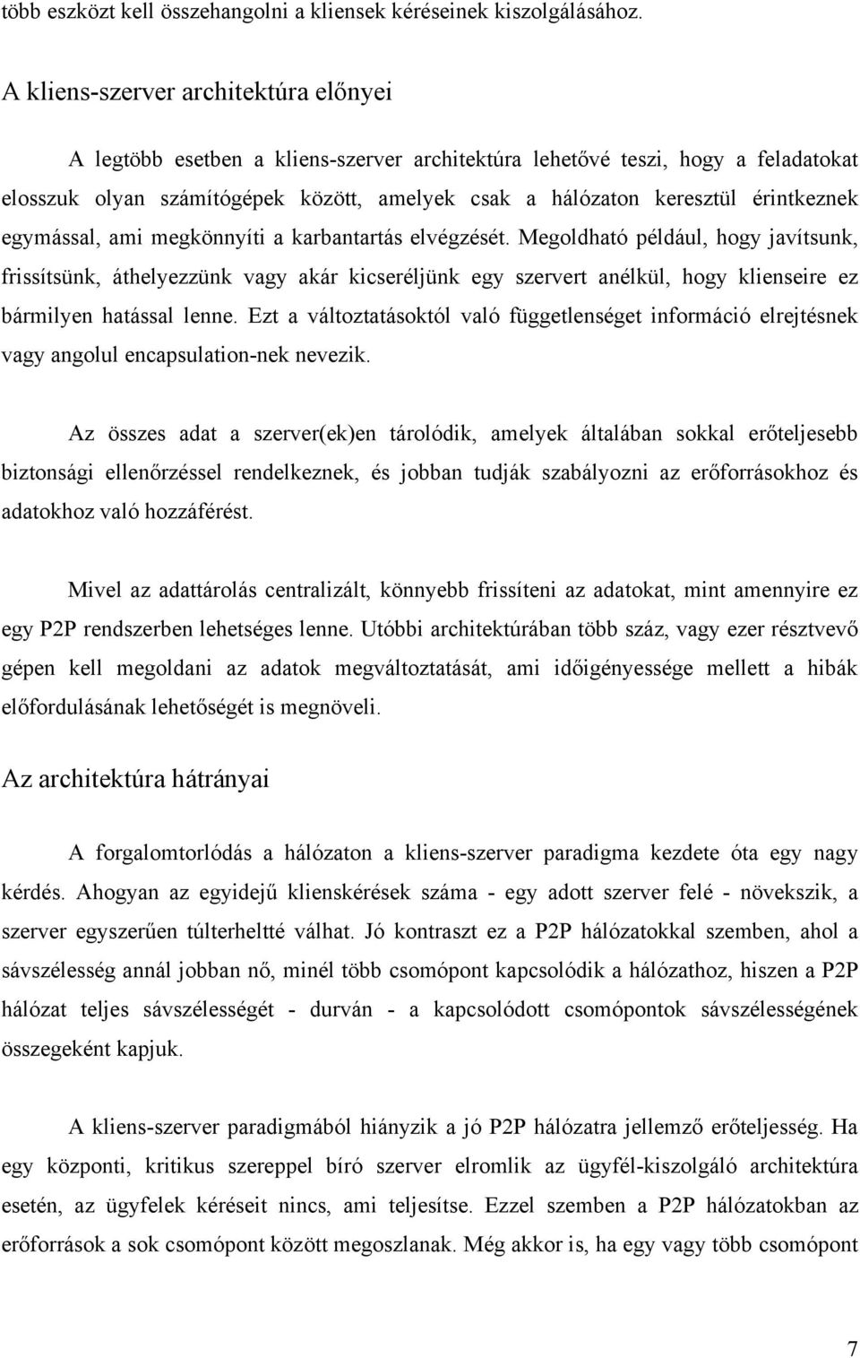 érintkeznek egymással, ami megkönnyíti a karbantartás elvégzését.