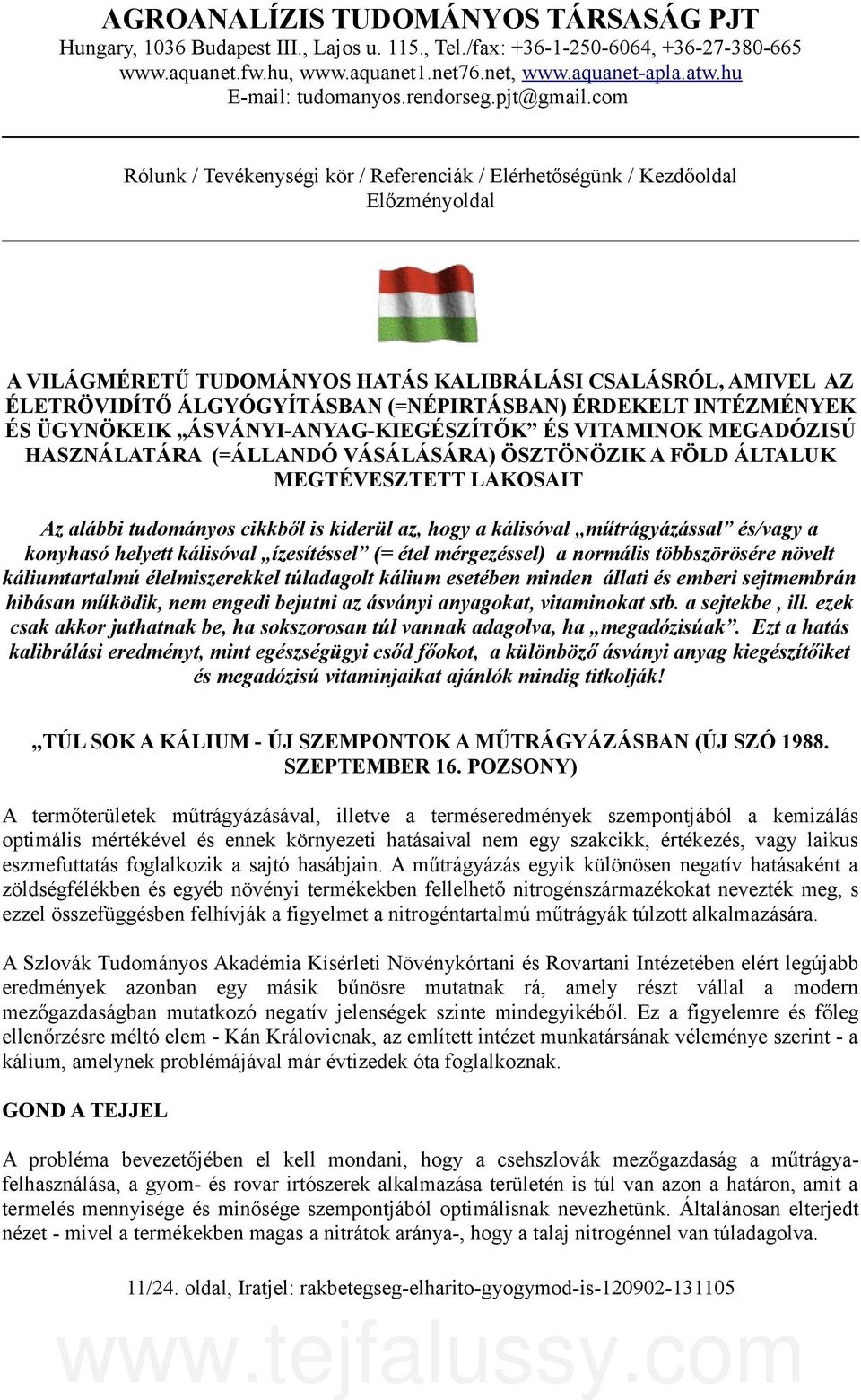 com Rólunk / Tevékenységi kör / Referenciák / Elérhetőségünk / Kezdőoldal Előzményoldal A VILÁGMÉRETŰ TUDOMÁNYOS HATÁS KALIBRÁLÁSI CSALÁSRÓL, AMIVEL AZ ÉLETRÖVIDÍTŐ ÁLGYÓGYÍTÁSBAN (=NÉPIRTÁSBAN)