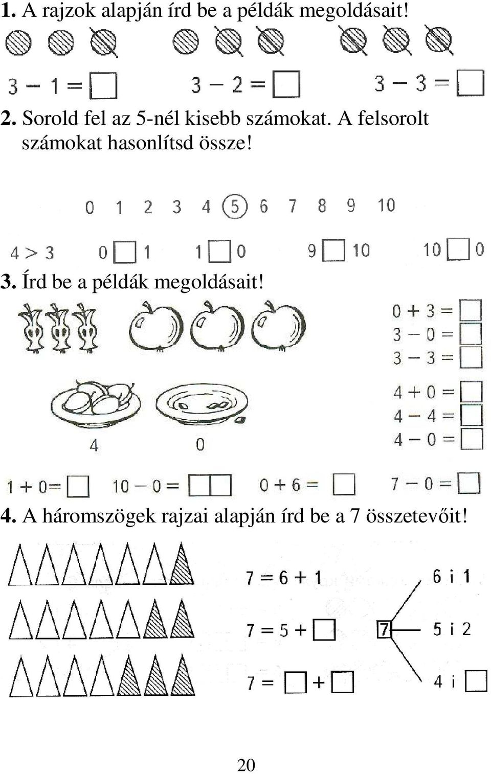 A felsorolt számokat hasonlítsd össze! 3.