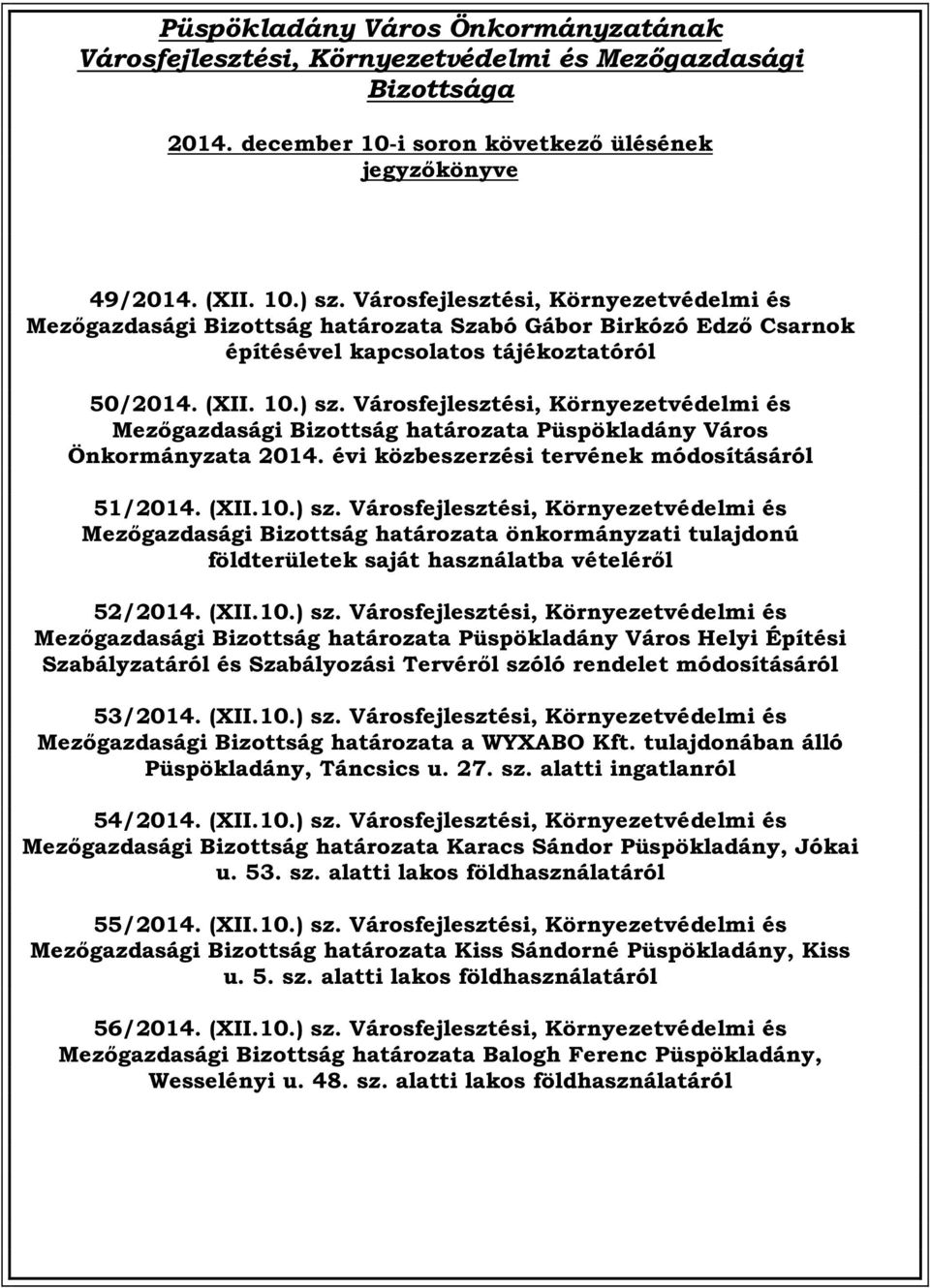 Városfejlesztési, Környezetvédelmi és Mezőgazdasági Püspökladány Város Önkormányzata 2014. évi közbeszerzési tervének módosításáról 51/2014. (XII.10.) sz.