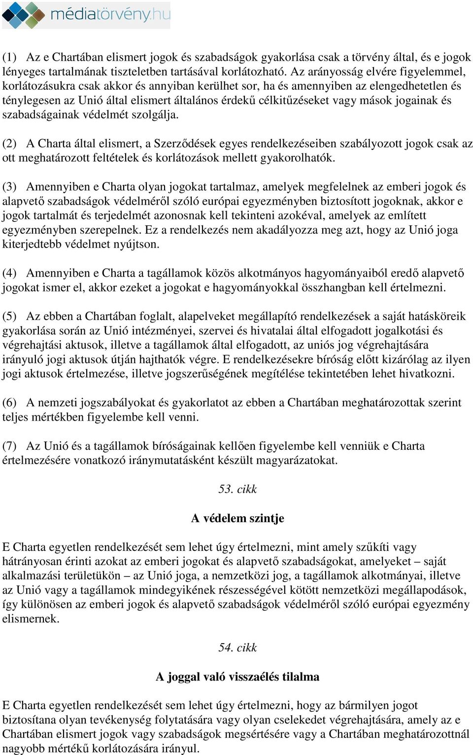 mások jogainak és szabadságainak védelmét szolgálja.