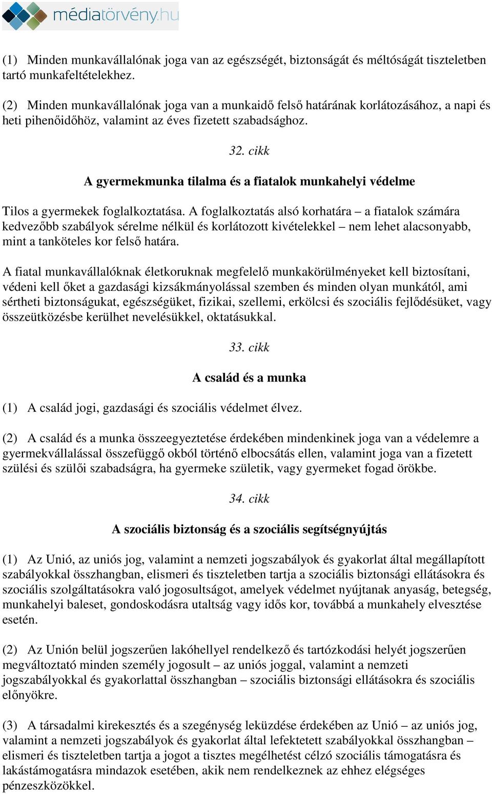 cikk A gyermekmunka tilalma és a fiatalok munkahelyi védelme Tilos a gyermekek foglalkoztatása.